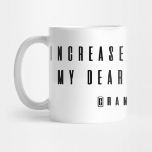 Increase your work, my dear Mug